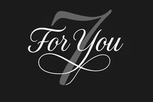 7  For You
